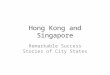 Hong Kong and Singapore Remarkable Success Stories of City States