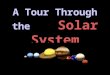 York University Presents… In collaboration with the Astronomical Observatory A Tour Through the Solar System