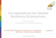 International Co-operative Alliance1 Co-operatives As Global Business Enterprises Garry Cronan ICA Director of Communications 8 th Asia-Pacific Ministers’