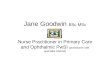 Jane Goodwin BSc MSc Nurse Practitioner in Primary Care and Ophthalmic PwSI (practitioner with specialist interest)