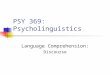 PSY 369: Psycholinguistics Language Comprehension: Discourse