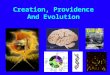 Creation, Providence And Evolution. Lecture Road-Map 1.A robust view of Christian theism which provides a matrix within which the natural sciences in