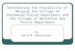 Determining the Feasibility of Merging the Village of Shorewood Police Department and the Village of Whitefish Bay Police Department By David M. Banaszynski