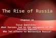 The Rise of Russia Chapter 18 Focus Questions: What factors led to the emergence of the Russian Empire? Who led efforts to Westernize Russia?