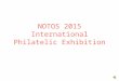 NOTOS 2015 International Philatelic Exhibition NOTOS 2015 International Philatelic Exhibition 2 Exhibitions - current situation: – Considerably fewer