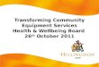 Transforming Community Equipment Services Health & Wellbeing Board 26 th October 2011