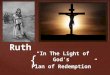 { Ruth “In The Light of God’s Plan of Redemption”