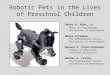 Robotic Pets in the Lives of Preschool Children Peter H. Kahn, Jr. Dept. of Psychology University of Washington Batya Friedman The Information School University