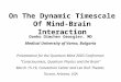 On The Dynamic Timescale Of Mind-Brain Interaction Danko Dimchev Georgiev, MD Medical University of Varna, Bulgaria Presentation for the Quantum Mind 2003