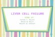LIVER CELL FAILURE DONE BY : Fatima S. Bajari Ohood Al Bajri Malath Al Shereef