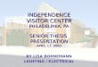 Lisa Bornemann Lighting/Electrical Independence Visitor Center Philadelphia, PA INDEPENDENCE VISITOR CENTER PHILADELPHIA, PA SENIOR THESIS PRESENTATION