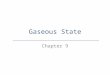 Gaseous State Chapter 9. 9.1 The Behavior of Gases