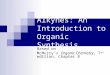 Alkynes: An Introduction to Organic Synthesis Based on McMurry’s Organic Chemistry, 7 th edition, Chapter 8