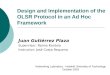 Design and Implementation of the OLSR Protocol in an Ad Hoc Framework Juan Gutiérrez Plaza Supervisor: Raimo Kantola Instructor: José Costa Requena Networking