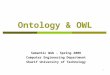 1 Ontology & OWL Semantic Web - Spring 2008 Computer Engineering Department Sharif University of Technology