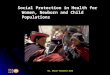 Social Protection in Health for Women, Newborn and Child Populations Dr. Oscar Viscarra Zuna