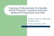 Training Professionals for Quality ECCD Practice: Lessons from the Madrasa Programme and AKF Najma Rashid, Madrasa Programme Kathy Bartlett, AKF