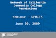 Network of California Community College Foundations Webinar – UPMIFA June 30, 2009