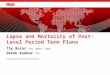 Tim Rozar FSA, MAAA, CERA Derek Kueker FSA Lapse and Mortality of Post-Level Period Term Plans International Actuarial Association