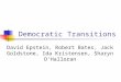 Democratic Transitions David Epstein, Robert Bates, Jack Goldstone, Ida Kristensen, Sharyn O’Halloran