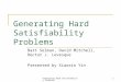 Generating Hard Satisfiability Problems1 Bart Selman, David Mitchell, Hector J. Levesque Presented by Xiaoxin Yin