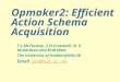 Opmaker2: Efficient Action Schema Acquisition T.L.McCluskey, S.N.Cresswell, N. E. Richardson and M.M.West The University of Huddersfield,UK Email lee@hud.ac.uklee@hud.ac.uk