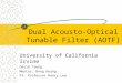 Dual Acousto-Optical Tunable Filter (AOTF) University of California Irvine David Tseng Mentor: Rong Huang PI: Professor Henry Lee