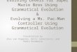 Evolving Levels for Super Mario Bros Using Grammatical Evolution & Evolving a Ms. Pac-Man Controller Using Grammatical Evolution Presentation by Alex van