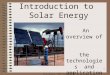 Solar Wonders, ©2007 Florida Solar Energy Center 1 Introduction to Solar Energy An overview of the technologies and applications