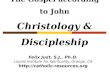 The Gospel according to John Christology & Discipleship Felix Just, S.J., Ph.D. Loyola Institute for Spirituality, Orange, CA 