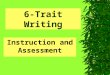 6-Trait Writing Instruction and Assessment Models of Writing  Read Redwoods and Mouse Alert..  Make notes on the NOTES page for discussion on the qualities