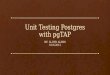 Unit Testing Postgres with pgTAP BY: LLOYD ALBIN 10/1/2013