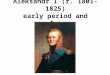 Aleksandr I (r. 1801-1825) early period and reforms
