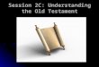 Session 2C: Understanding the Old Testament. Misconception # 1 The Old Testament cannot be read in the same way as the New Testament. The Marcion Controversy