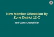 New Member Orientation By Zone District 12-O Your Zone Chairperson
