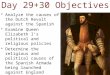 Analyze the causes of the Dutch Revolt against the Spanish Examine Queen Elizabeth I’s political and religious policies Determine the religious and political