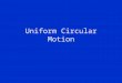 Uniform Circular Motion. A B C Answer: B v Circular Motion ACT 1 A ball is going around in a circle attached to a string. If the string breaks at the