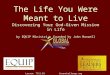 The Life You Were Meant to Live Discovering Your God-Given Mission in Life by EQUIP Ministries founded by John Maxwell 1 Lesson: T311.01 iteenchallenge.org