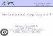 Geo-statistical Computing and R GIS in the Sciences ERTH 4750 (38031) Xiaogang (Marshall) Ma School of Science Rensselaer Polytechnic Institute Tuesday,