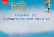 Chapter 21 Turnaround and failure. Learning Outcomes On completion of this chapter you should be able to: Describe the troubled business Identify and
