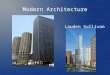 Modern Architecture Lauden Sullivan. Characteristics Started to show up around 1920 and still exists today Main principle “Form follows Function” The