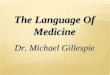The Language Of Medicine Dr. Michael Gillespie. 2