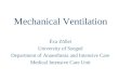 Mechanical Ventilation Éva Zöllei University of Szeged Department of Anaesthesia and Intensive Care Medical Intensive Care Unit