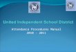 Attendance Procedures Manual 2010 - 2011. Why a Procedures Manual How and When Official Attendance is to be taken by Teachers Roles and Responsibilities