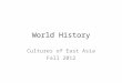 World History Cultures of East Asia Fall 2012. Chinese Empires Starting Points Map: East Asia Main Idea / Reading Focus Sui and Tang Dynasties Faces of
