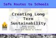 Safe Routes to Schools Creating Long Term Sustainability Wendi Kallins Program Director Marin Safe Routes to Schools