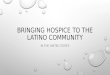 BRINGING HOSPICE TO THE LATINO COMMUNITY IN THE UNITED STATES