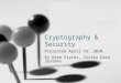 Cryptography & Security Presented April 16, 2010 By Dave Stycos, Zocalo Data Systems