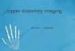 Upper Extremity Imaging By Prof. J. Stelmark. Exposure Factors The principal exposure factors for radiography of the upper limbs are as follows: 1. Lower