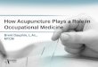 How Acupuncture Plays a Role in Occupational Medicine Brent Dauphin, L.Ac., MTCM